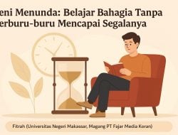 Seni Menunda: Belajar Bahagia Tanpa Terburu-buru Mencapai Segalanya