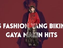 5 Trend Fashion yang Bikin Gaya Makin Hits