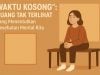 Waktu Kosong : Ruang Tak Terlihat yang Menentukan Kesehatan Mental Kita